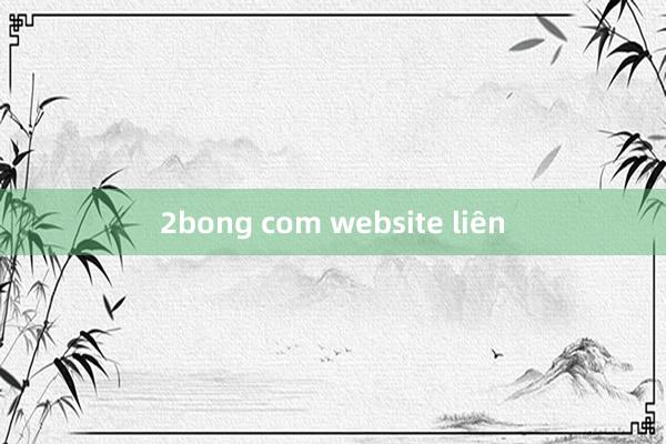 2bong com website liên