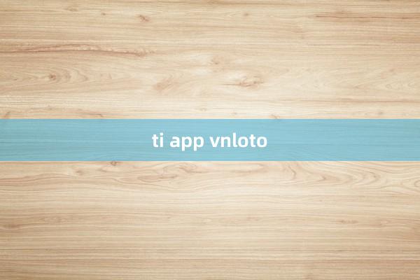 ti app vnloto