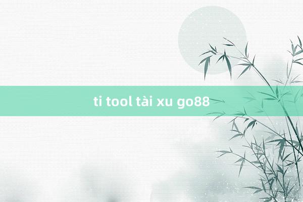 ti tool tài xu go88