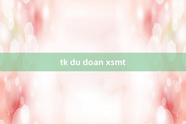 tk du doan xsmt