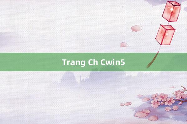 Trang Ch Cwin5