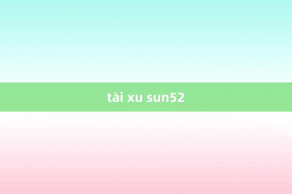 tài xu sun52