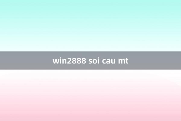 win2888 soi cau mt