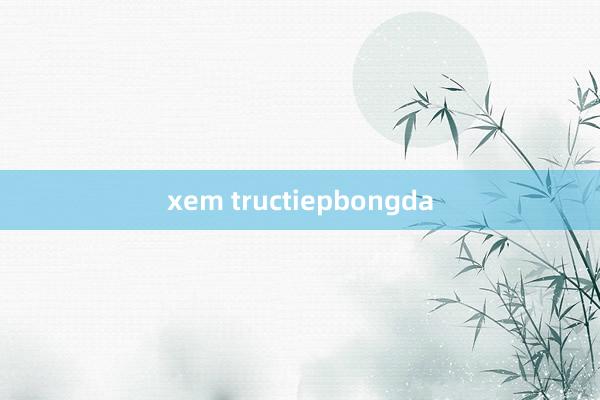 xem tructiepbongda