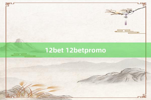 12bet 12betpromo