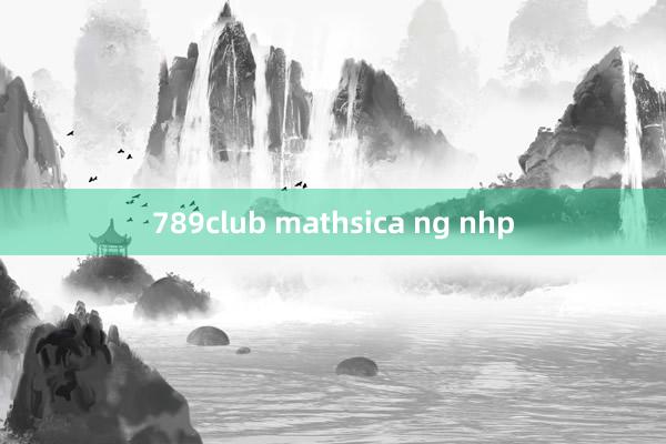 789club mathsica ng nhp