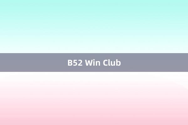 B52 Win Club