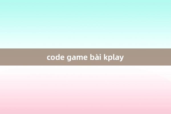 code game bài kplay