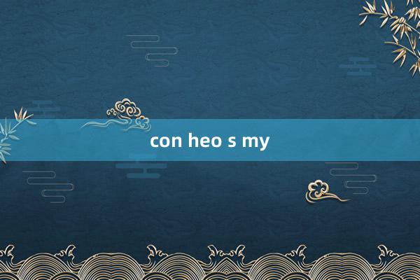 con heo s my