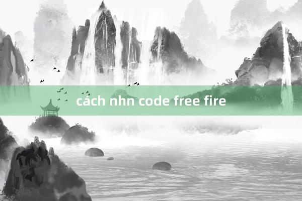 cách nhn code free fire