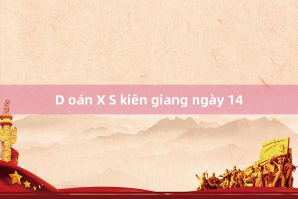 D oán X S kiên giang ngày 14