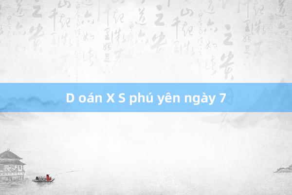 D oán X S phú yên ngày 7