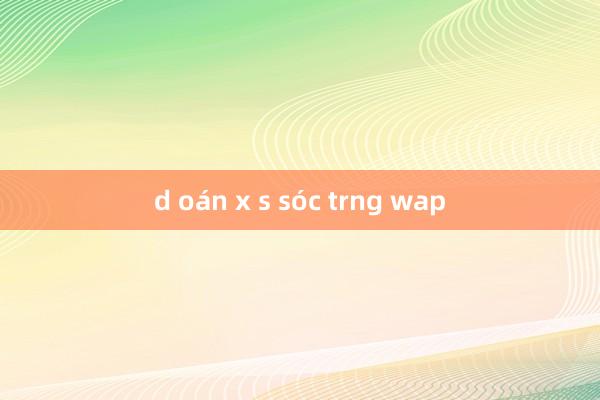 d oán x s sóc trng wap