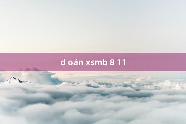 d oán xsmb 8 11