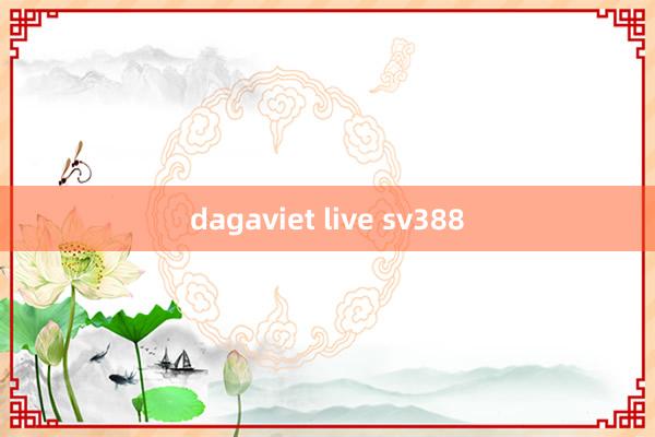 dagaviet live sv388