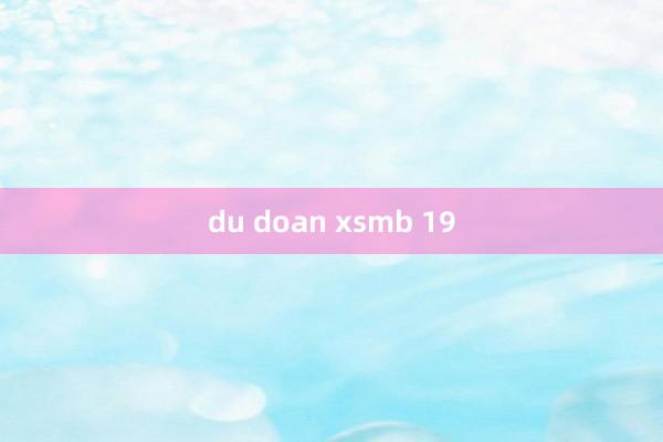 du doan xsmb 19