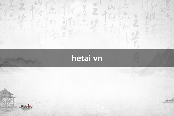 hetai vn