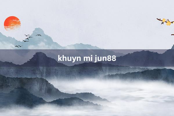 khuyn mi jun88