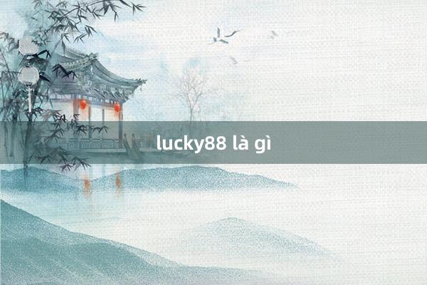 lucky88 là gì