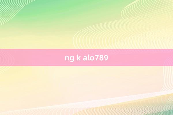 ng k alo789