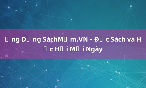 Ứng Dụng SáchMềm.VN - Đọc Sách và Học Hỏi Mỗi Ngày