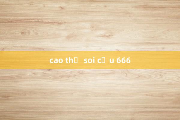 cao thủ soi cầu 666