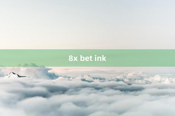 8x bet ink