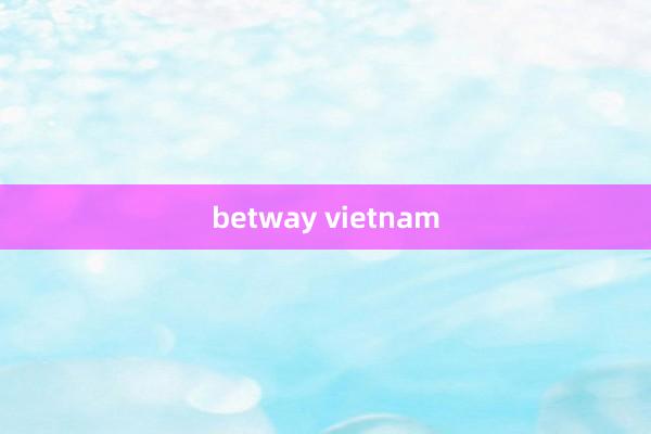 betway vietnam