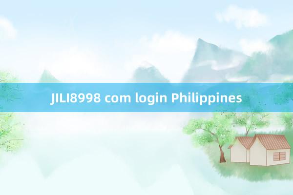 JILI8998 com login Philippines